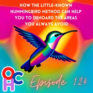 How the little-known Hummingbird Method can help you to dehoard the areas you’ve been avoiding