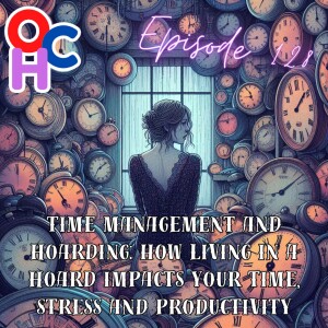 Time management and hoarding: How living in a hoard impacts your time, stress and productivity