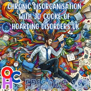 Chronic disorganisation with Jo Cooke of Hoarding Disorders UK