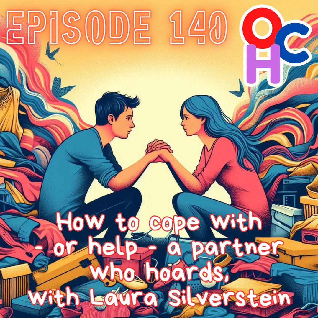 How to cope with - or help - a partner who hoards, with Laura Silverstein, Certified Gottman Couples Therapist