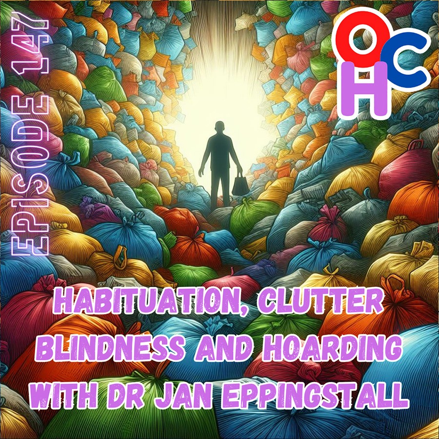 Habituation, "clutter blindness", and hoarding with Dr Jan Eppingstall of Stuffology