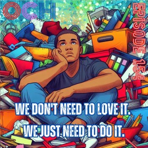 We don't need to love it. We just need to do it.