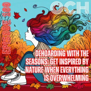 Dehoarding with the seasons: get inspired by nature when everything is overwhelming