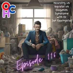 Hoarding vs squalor vs Diogenes Syndrome with Dr Jan Eppingstall