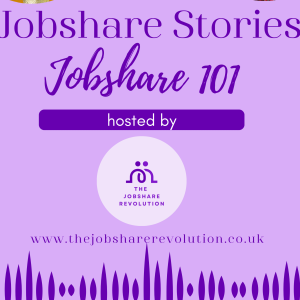 Jobshare Stories Episode 2 : Jobshare 101