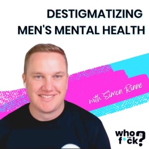 Destigmatizing Men’s Mental Health with Simon Rinne