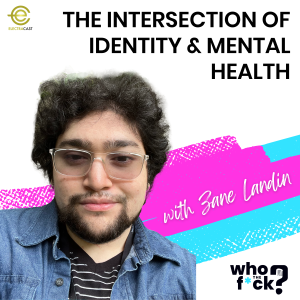 The Intersection of Identity & Mental Health with Zane Landin