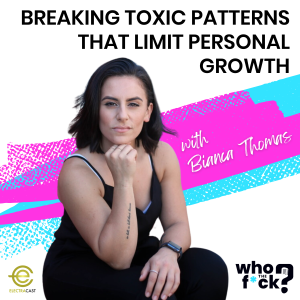 Breaking Toxic Patterns That Limit Personal Growth with Bianca Thomas