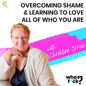 Overcoming Shame & Learning to Love  All of Who You Are with Christine Errico