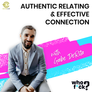 Authentic Relating & Effective Connection with Gabe DeRita