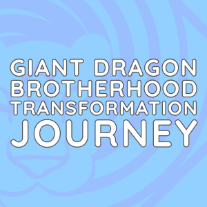 Giant Dragon Brotherhood Transformation  Journey