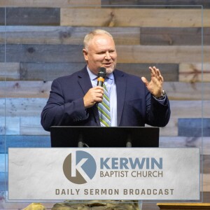 01-24-24 Kerwin Baptist Church Daily Sermon Broadcast