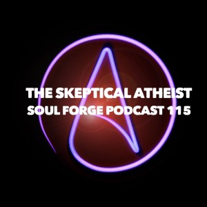 The Skeptical Atheist - 115