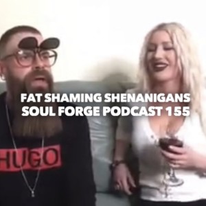 Fat Shaming Shenanigans - 155