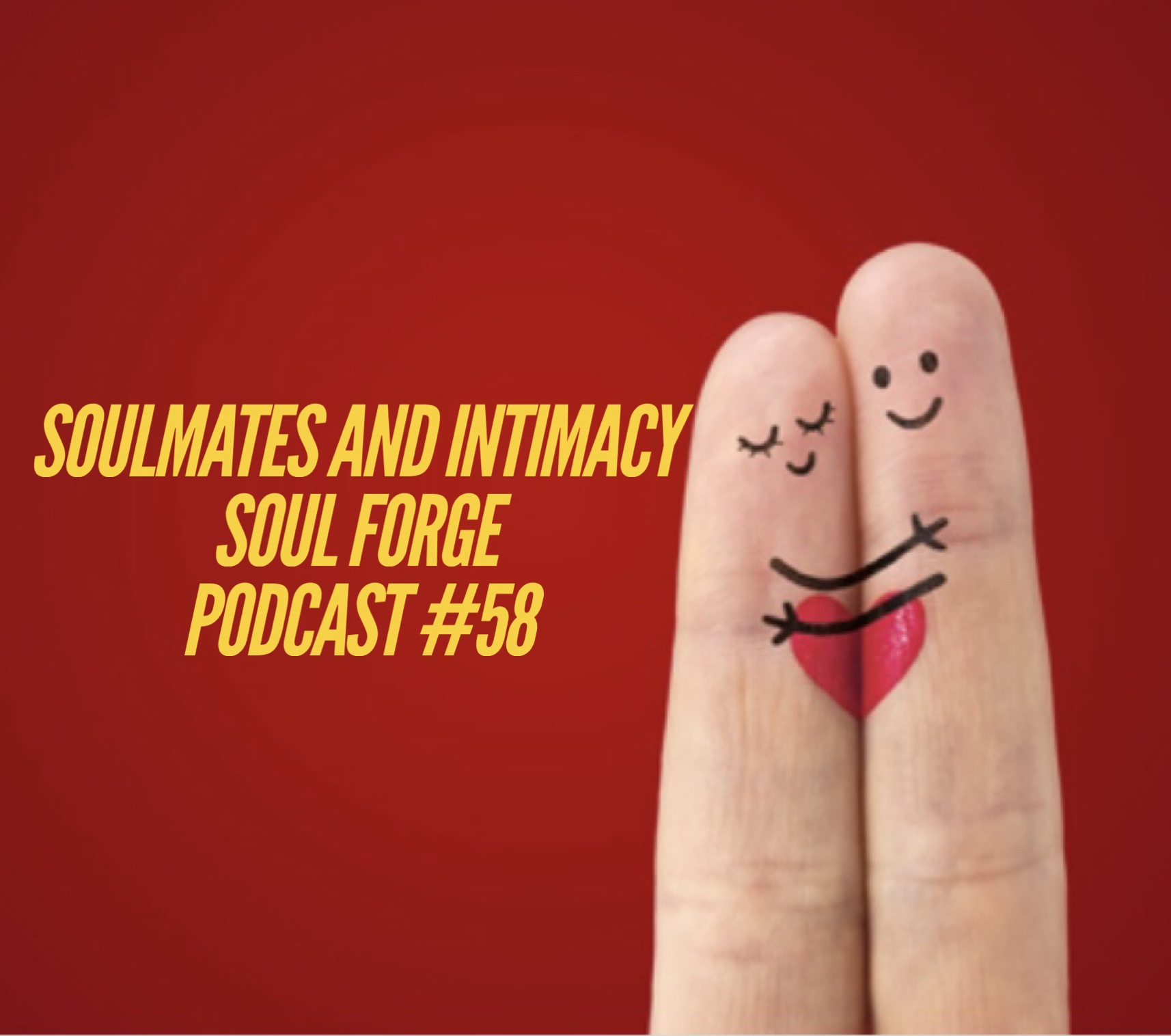 58: Soulmates and Intimacy
