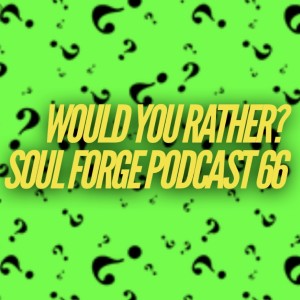 66: Would You Rather?