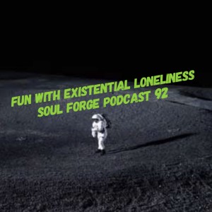 Fun With Existential Loneliness