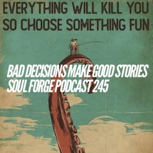 Bad Decisions Make Good Stories - 245