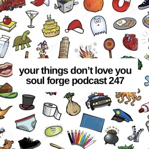 Your Things Don’t Love You - 247