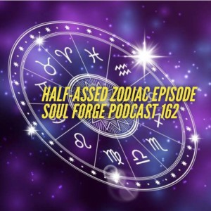 Half-Assed Zodiac Episode - 162