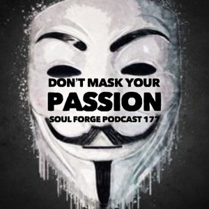 Don't Mask Your Passions - 177