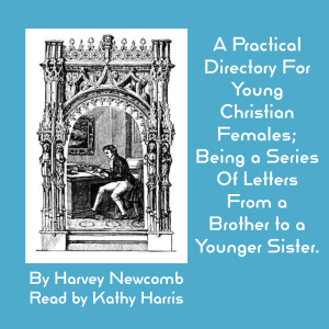 A Practical Directory For Young Christian Females by Harvey Newcomb. Letters 1 & 2