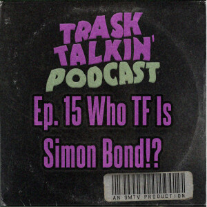 Ep. 15 Who TF Is Simon Bond!?
