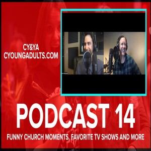 Podcast 14: FUNNY CHURCH MOMENTS, FAVORITE TV SHOWS AND MORE