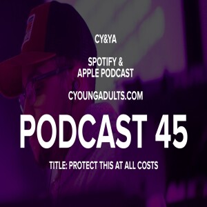 Podcast 45: Protect This At All Costs