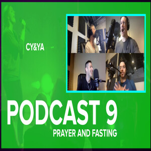 Podcast 9: Prayer and Fasting