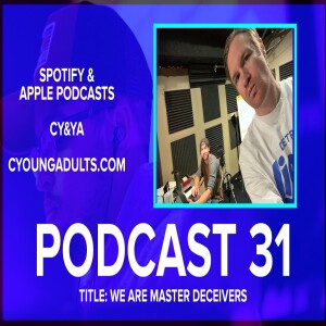 Podcast 31: We Are Master Deceivers