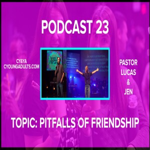 Podcast 23: Pitfalls to Friendship