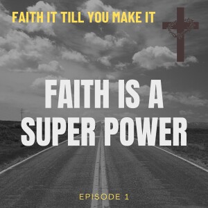 #1 - Faith Is A Super Power
