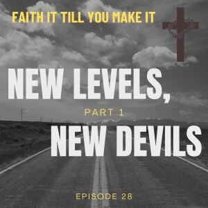 #28 - New Levels, New Devils - Part 1