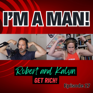 Ep 17: I’m a MAN!