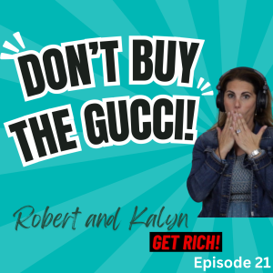 Ep. 21: Don’t Buy the Gucci!