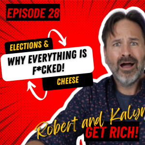 Elections and Cheese: Why Everything is F*cked!