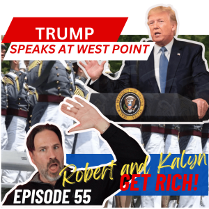 Trump Speaks at West Point and Cancels the Penny | Robert and Kalyn GET RICH Comedy Podcast | Ep 55