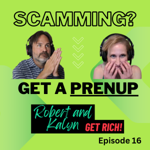 Ep 16: Scamming People? Get a Prenup!