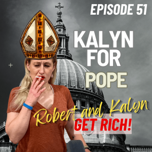 Kalyn for Pope, Crack and Quinnipiac | Funny Podcast With Robert and Kalyn | GET RICH