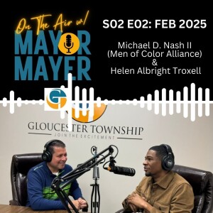 S02:E02 On The Air w/ Mayor Mayer: Michael D Nash II & Councilwoman Helen Albright Troxell