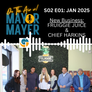 S02:E01 On The Air w/ Mayor Mayer: Fruiggie Juice & Chief Harkins