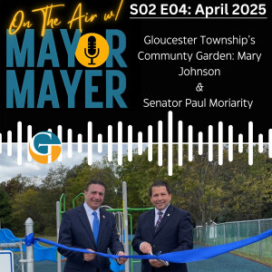 S02:E04 On The Air w/ Mayor Mayer: Mary Johnson and Senator Paul Moriarty