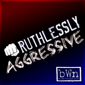 The Ruthlessly Aggressive Podcast #98