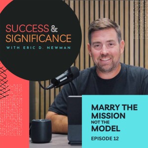 Episode 12: Marry the Mission—not the Model