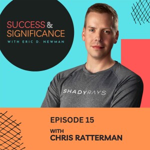 Episode 15: How to endure the start-up years with Chris Ratterman of ShadyRays Sunglasses