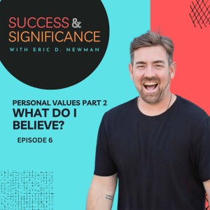 Episode 6: Personal Values, Part 2: What do I believe?