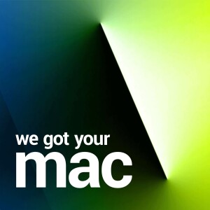 We Got Your Mac (Coming Soon)