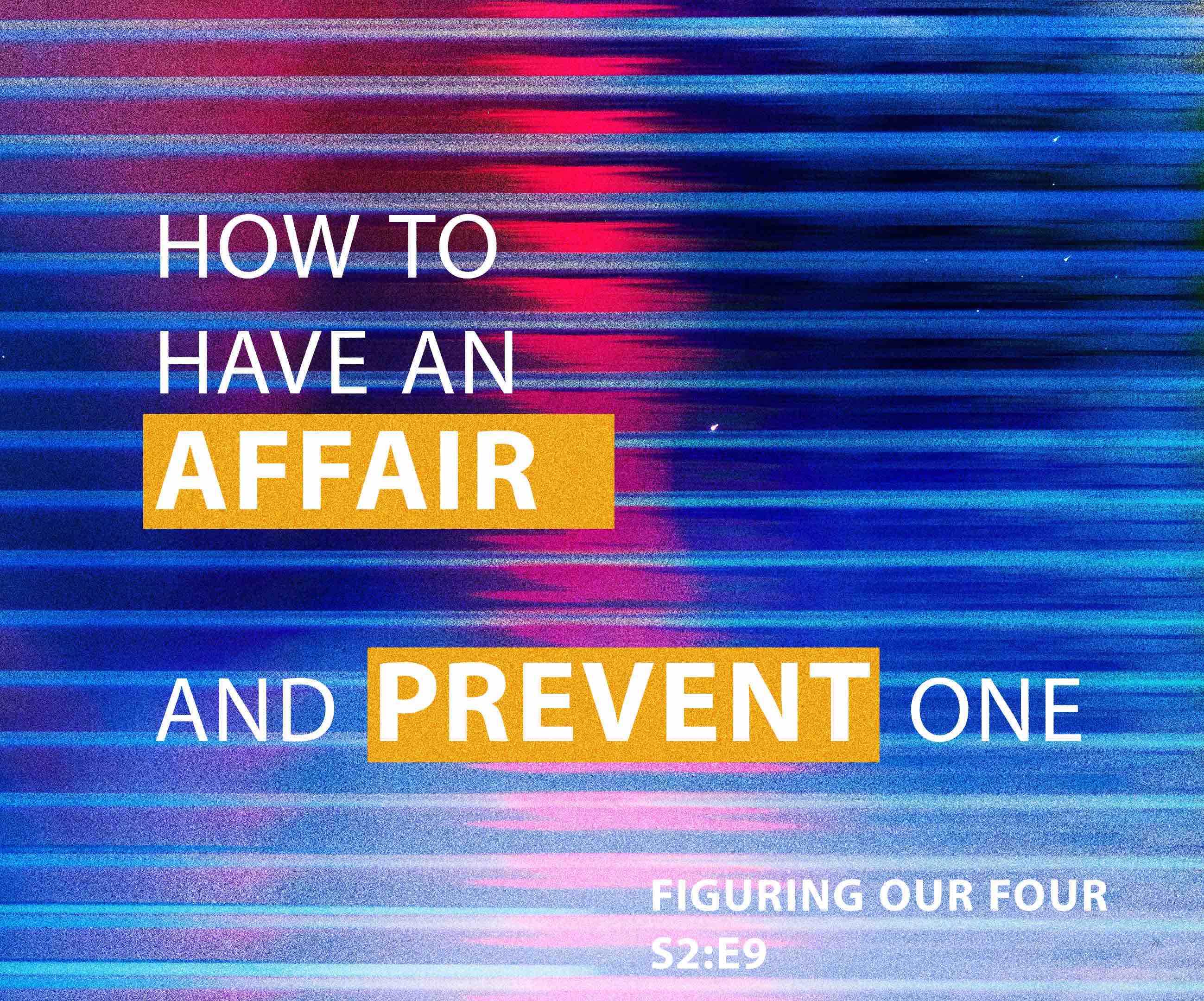 S2:E9 - How To Have An Affair