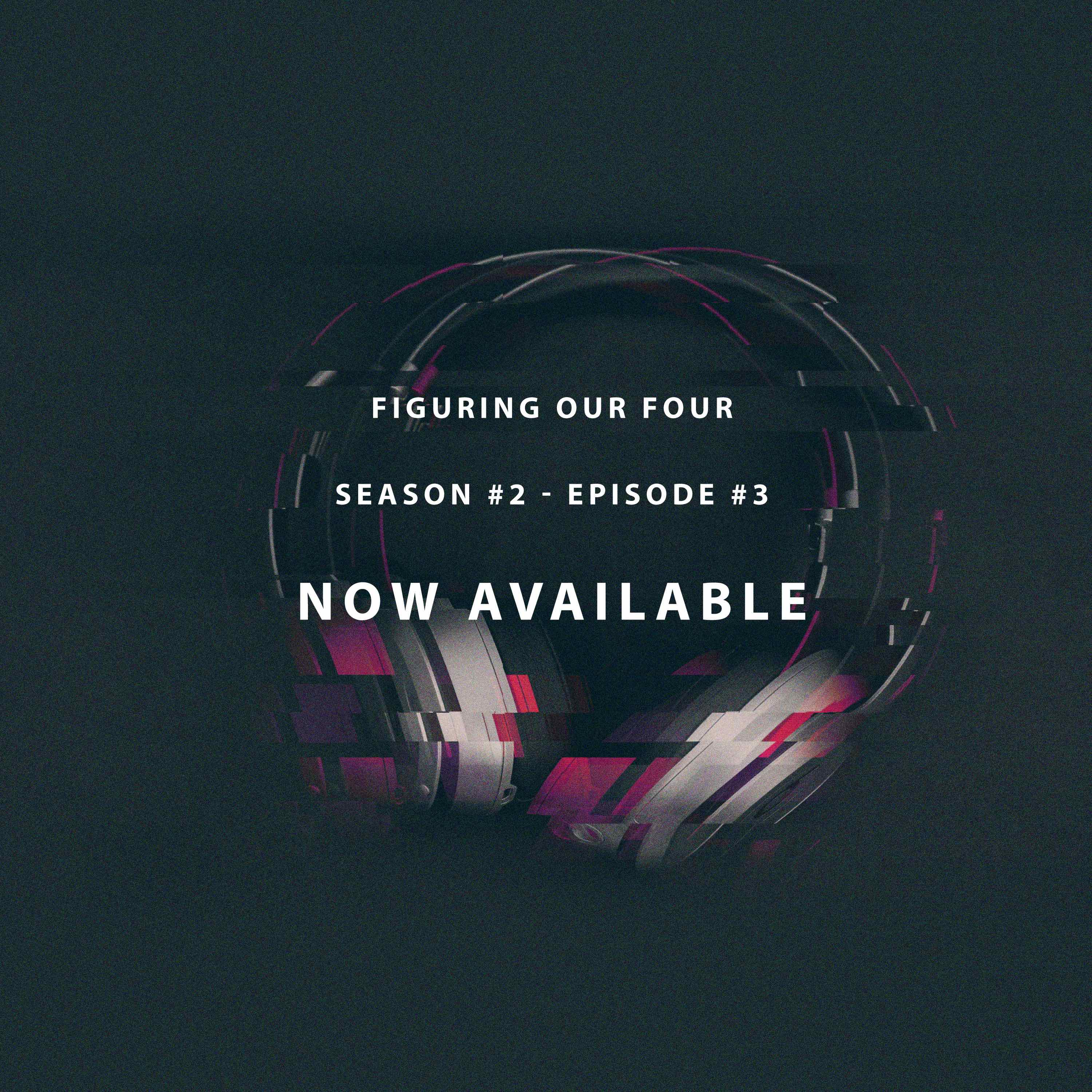 S2:E3 - Figuring Our Four